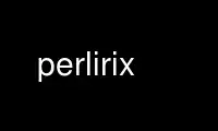 Run perlirix in OnWorks free hosting provider over Ubuntu Online, Fedora Online, Windows online emulator or MAC OS online emulator