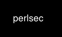 Run perlsec in OnWorks free hosting provider over Ubuntu Online, Fedora Online, Windows online emulator or MAC OS online emulator