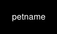 Run petname in OnWorks free hosting provider over Ubuntu Online, Fedora Online, Windows online emulator or MAC OS online emulator