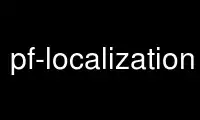 Run pf-localization in OnWorks free hosting provider over Ubuntu Online, Fedora Online, Windows online emulator or MAC OS online emulator