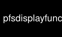 Run pfsdisplayfunction in OnWorks free hosting provider over Ubuntu Online, Fedora Online, Windows online emulator or MAC OS online emulator