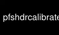 Run pfshdrcalibrate in OnWorks free hosting provider over Ubuntu Online, Fedora Online, Windows online emulator or MAC OS online emulator