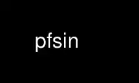 Run pfsin in OnWorks free hosting provider over Ubuntu Online, Fedora Online, Windows online emulator or MAC OS online emulator