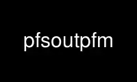 Run pfsoutpfm in OnWorks free hosting provider over Ubuntu Online, Fedora Online, Windows online emulator or MAC OS online emulator