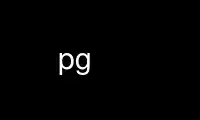 Run pg in OnWorks free hosting provider over Ubuntu Online, Fedora Online, Windows online emulator or MAC OS online emulator