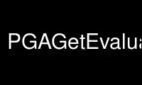 Run PGAGetEvaluation in OnWorks free hosting provider over Ubuntu Online, Fedora Online, Windows online emulator or MAC OS online emulator