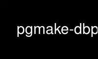 Run pgmake-dbp in OnWorks free hosting provider over Ubuntu Online, Fedora Online, Windows online emulator or MAC OS online emulator