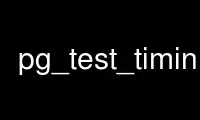 Run pg_test_timing in OnWorks free hosting provider over Ubuntu Online, Fedora Online, Windows online emulator or MAC OS online emulator