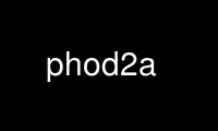 Run phod2a in OnWorks free hosting provider over Ubuntu Online, Fedora Online, Windows online emulator or MAC OS online emulator