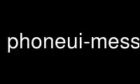 Run phoneui-messages in OnWorks free hosting provider over Ubuntu Online, Fedora Online, Windows online emulator or MAC OS online emulator