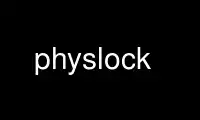 Run physlock in OnWorks free hosting provider over Ubuntu Online, Fedora Online, Windows online emulator or MAC OS online emulator