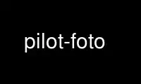 Run pilot-foto in OnWorks free hosting provider over Ubuntu Online, Fedora Online, Windows online emulator or MAC OS online emulator