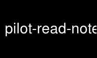 Run pilot-read-notepad in OnWorks free hosting provider over Ubuntu Online, Fedora Online, Windows online emulator or MAC OS online emulator