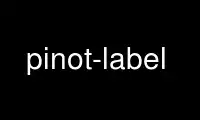 Run pinot-label in OnWorks free hosting provider over Ubuntu Online, Fedora Online, Windows online emulator or MAC OS online emulator