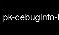 Run pk-debuginfo-install in OnWorks free hosting provider over Ubuntu Online, Fedora Online, Windows online emulator or MAC OS online emulator