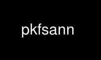 Run pkfsann in OnWorks free hosting provider over Ubuntu Online, Fedora Online, Windows online emulator or MAC OS online emulator