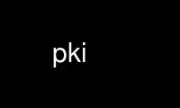 Run pki in OnWorks free hosting provider over Ubuntu Online, Fedora Online, Windows online emulator or MAC OS online emulator