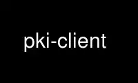 Run pki-client in OnWorks free hosting provider over Ubuntu Online, Fedora Online, Windows online emulator or MAC OS online emulator