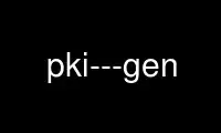 Run pki---gen in OnWorks free hosting provider over Ubuntu Online, Fedora Online, Windows online emulator or MAC OS online emulator