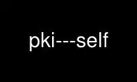 Run pki---self in OnWorks free hosting provider over Ubuntu Online, Fedora Online, Windows online emulator or MAC OS online emulator