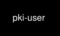 Run pki-user in OnWorks free hosting provider over Ubuntu Online, Fedora Online, Windows online emulator or MAC OS online emulator