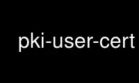 Run pki-user-cert in OnWorks free hosting provider over Ubuntu Online, Fedora Online, Windows online emulator or MAC OS online emulator