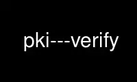 Run pki---verify in OnWorks free hosting provider over Ubuntu Online, Fedora Online, Windows online emulator or MAC OS online emulator