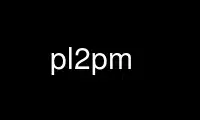 Run pl2pm in OnWorks free hosting provider over Ubuntu Online, Fedora Online, Windows online emulator or MAC OS online emulator