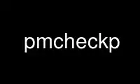 Run pmcheckp in OnWorks free hosting provider over Ubuntu Online, Fedora Online, Windows online emulator or MAC OS online emulator