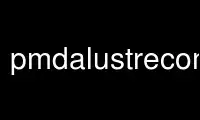 Run pmdalustrecomm in OnWorks free hosting provider over Ubuntu Online, Fedora Online, Windows online emulator or MAC OS online emulator