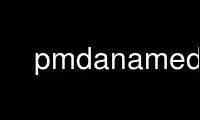 Run pmdanamed in OnWorks free hosting provider over Ubuntu Online, Fedora Online, Windows online emulator or MAC OS online emulator