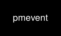 Run pmevent in OnWorks free hosting provider over Ubuntu Online, Fedora Online, Windows online emulator or MAC OS online emulator