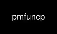 Run pmfuncp in OnWorks free hosting provider over Ubuntu Online, Fedora Online, Windows online emulator or MAC OS online emulator