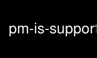 Run pm-is-supported in OnWorks free hosting provider over Ubuntu Online, Fedora Online, Windows online emulator or MAC OS online emulator