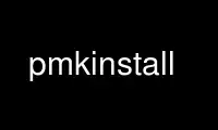 Run pmkinstall in OnWorks free hosting provider over Ubuntu Online, Fedora Online, Windows online emulator or MAC OS online emulator