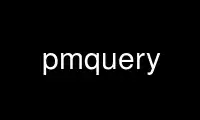 Run pmquery in OnWorks free hosting provider over Ubuntu Online, Fedora Online, Windows online emulator or MAC OS online emulator