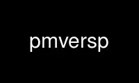 Run pmversp in OnWorks free hosting provider over Ubuntu Online, Fedora Online, Windows online emulator or MAC OS online emulator