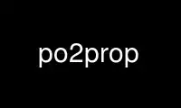 Run po2prop in OnWorks free hosting provider over Ubuntu Online, Fedora Online, Windows online emulator or MAC OS online emulator