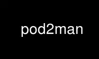 Run pod2man in OnWorks free hosting provider over Ubuntu Online, Fedora Online, Windows online emulator or MAC OS online emulator