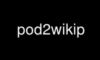 Run pod2wikip in OnWorks free hosting provider over Ubuntu Online, Fedora Online, Windows online emulator or MAC OS online emulator