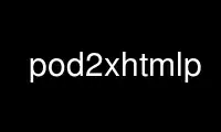 Run pod2xhtmlp in OnWorks free hosting provider over Ubuntu Online, Fedora Online, Windows online emulator or MAC OS online emulator