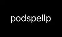 Run podspellp in OnWorks free hosting provider over Ubuntu Online, Fedora Online, Windows online emulator or MAC OS online emulator