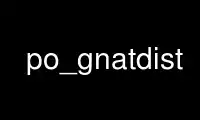 Run po_gnatdist in OnWorks free hosting provider over Ubuntu Online, Fedora Online, Windows online emulator or MAC OS online emulator