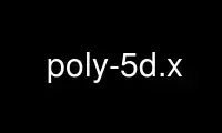 Run poly-5d.x in OnWorks free hosting provider over Ubuntu Online, Fedora Online, Windows online emulator or MAC OS online emulator