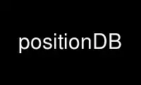 Run positionDB in OnWorks free hosting provider over Ubuntu Online, Fedora Online, Windows online emulator or MAC OS online emulator