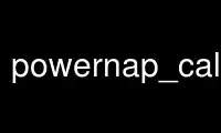 Run powernap_calculator in OnWorks free hosting provider over Ubuntu Online, Fedora Online, Windows online emulator or MAC OS online emulator