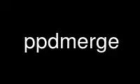 Run ppdmerge in OnWorks free hosting provider over Ubuntu Online, Fedora Online, Windows online emulator or MAC OS online emulator