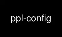 Run ppl-config in OnWorks free hosting provider over Ubuntu Online, Fedora Online, Windows online emulator or MAC OS online emulator