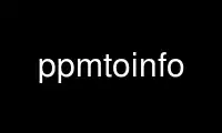 Run ppmtoinfo in OnWorks free hosting provider over Ubuntu Online, Fedora Online, Windows online emulator or MAC OS online emulator