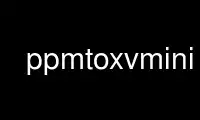 Run ppmtoxvmini in OnWorks free hosting provider over Ubuntu Online, Fedora Online, Windows online emulator or MAC OS online emulator